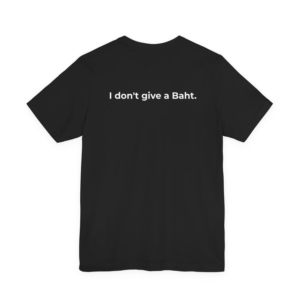 I Don’t Give a Baht T-Shirt – Funny Thailand Travel Pun Tee, Thai Baht Humor